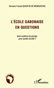 Quentin Ben Mongaryas - L'école gabonaise en questions - Quel système de pensée, pour quelle société ?.