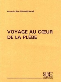 Quentin Ben Mongaryas - Voyage au coeur de la Plèbe.