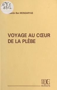 Quentin Ben Montgaryas - Voyage au cœur de la plèbe.