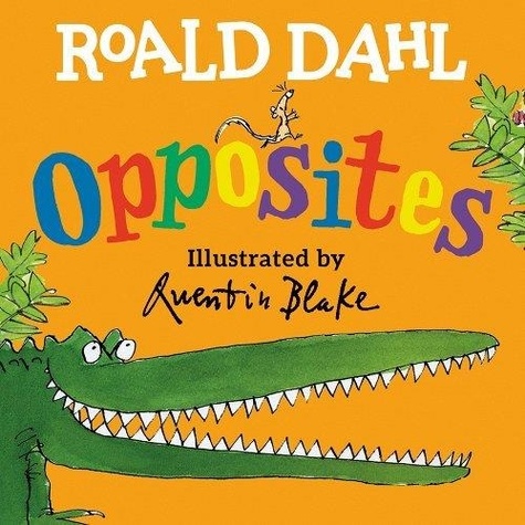 Quentin Blake - Roald Dahl Opposites.