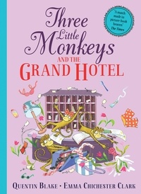 Quentin Blake et Emma Chichester Clark - Three Little Monkeys and the Grand Hotel.