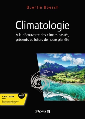 Quentin Boesch - Climatologie - A la découverte des climats passés, présents et futurs de notre planète.
