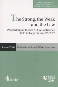 Quentin Cordier et Xavier Miny - The Strong, the Weak and the Law - Proceedings of the 6th ACCA Conference held in Liege on June 23, 2017.