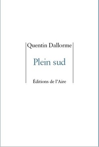 Quentin Dallorme - Plein sud.