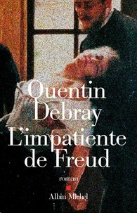 Quentin Debray - L'Impatiente de Freud.