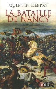 Quentin Debray - La bataille de Nancy.