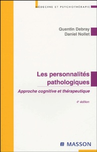 Quentin Debray et Daniel Nollet - Les personnalités pathologiques - Approche cognitive et thérapeutique.