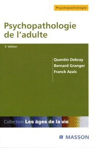 Quentin Debray et Bernard Granger - Psychopathologie de l'adulte.