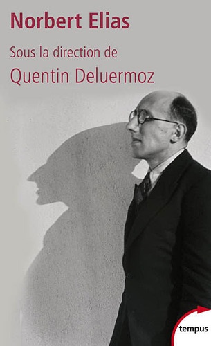 Quentin Deluermoz - Norbert Elias et le XXe siècle - Le processus de civilisation à l'épreuve.