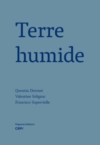 Quentin Derouet et Valentine Solignac - Terre humide.