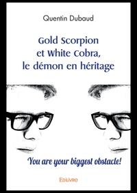 Quentin Dubaud - Gold scorpion et white cobra, le démon en héritage.
