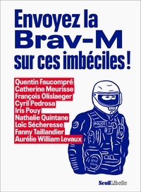 Quentin Faucompré et Catherine Meurisse - Envoyez la Brav-M sur ces imbéciles !.