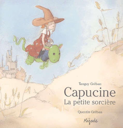 Quentin Gréban et Tanguy Gréban - Capucine la petite sorcière.