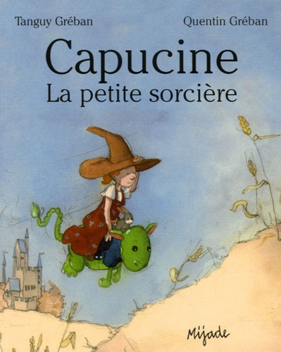 Quentin Gréban et Tanguy Gréban - Capucine, la petite sorcière.