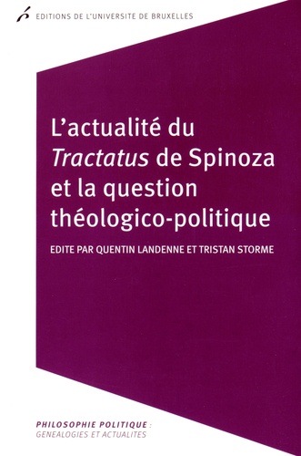 Quentin Landenne et Tristan Storme - L'actualite du Tractatus de Spinoza et la question théologico-politique.