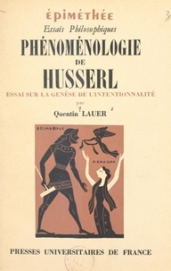 Quentin Lauer et Jean Hyppolite - Phénoménologie de Husserl - Essai sur la genèse de l'intentionnalité.