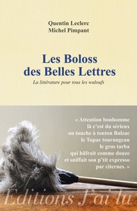 Quentin Leclerc et Michel Pimpant - Les boloss des belles lettres - La littérature pour tous les waloufs.