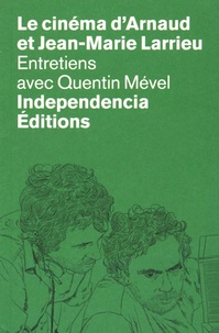 Le cinéma dArnaud et Jean-Marie Larrieu - Entretiens avec Quentin Mével.pdf