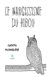 Télécharger livre pdf en ligne gratuit Le narcissisme du hibou 9791037773708 par Quentin Michardière en francais 