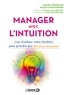 Quentin Mirablon et Hugues Poissonnier - Manager avec l'intuition - L'art d'utiliser votre intuition pour prendre des décisions éclairées.