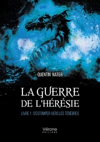 Quentin Nater - La guerre de l'hérésie Tome 1 : S'estomper vers les Ténèbres.