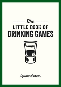 Quentin Parker - The Little Book of Drinking Games.