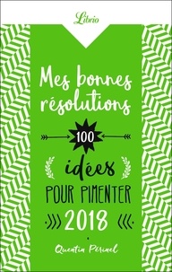 Quentin Périnel - Mes bonnes résolutions - 100 idées pour pimenter 2018.