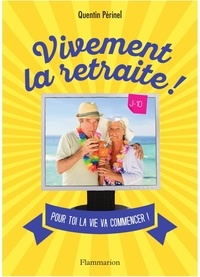 Quentin Périnel - Vivement la retraite !.