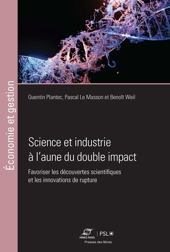Quentin Plantec et Masson pascal Le - Science et industrie à l'aune du double impact - Favoriser les découvertes scientifiques et les innovations de rupture.