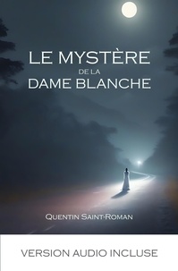 Quentin Saint-Roman - Le mystère de la Dame Blanche.