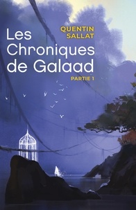 Quentin Sallat - Les Chroniques de Galaad Partie 1.