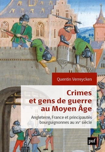 Crimes et gens de guerre au Moyen Age. Angleterre, France et principautés bourguignonnes au XVe siècle