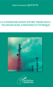La communication entre trois feux : technologie, empathie et éthique