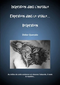 Inspiration dans l'invible Expiration dans le visible... Respiration