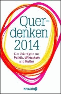 Querdenken 2014 - Das Wichtigste aus Politik, Wirtschaft und Kultur.