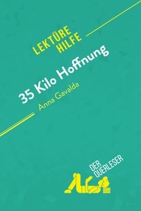 Querleser Der - Lektürehilfe  : 35 Kilo Hoffnung von Anna Gavalda (Lektürehilfe) - Detaillierte Zusammenfassung, Personenanalyse und Interpretation.