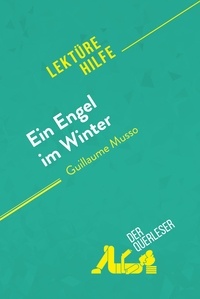 Querleser Der - Lektürehilfe  : Ein Engel im Winter von Guillaume Musso (Lektürehilfe) - Detaillierte Zusammenfassung, Personenanalyse und Interpretation.