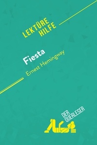 Querleser Der - Lektürehilfe  : Fiesta von Ernest Hemingway (Lektürehilfe) - Detaillierte Zusammenfassung, Personenanalyse und Interpretation.