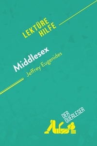 Querleser Der - Lektürehilfe  : Middlesex von Jeffrey Eugenides (Lektürehilfe) - Detaillierte Zusammenfassung, Personenanalyse und Interpretation.