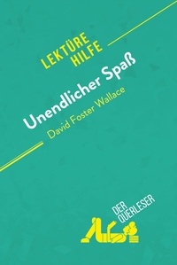 Querleser Der - Lektürehilfe  : Unendlicher Spaß von David Foster Wallace (Lektürehilfe) - Detaillierte Zusammenfassung, Personenanalyse und Interpretation.