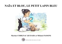Quesada martine Cohignac et Mélanie Passoni - Naïa et Blou, le petit lapin bleu.