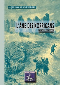 Quesnay de beaure A. - L'ane des korrigans, legende bretonne.