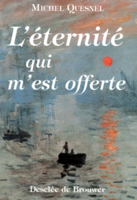 L'Eternite Qui M'Est Offerte. Douze Meditations