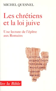 Les Chretiens Et La Loi Juive. Une Lecture De L'Epitre Aux Romains