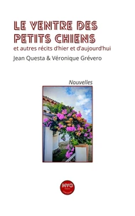 Le ventre des petis chiens et autres récits d'hier et d'aujourd'hui