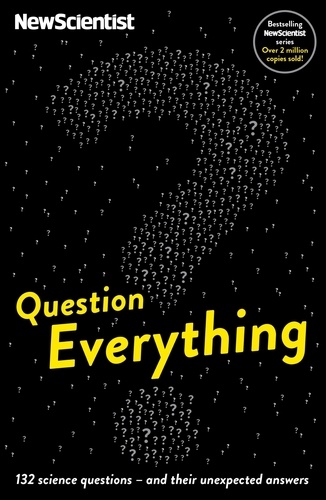 Question Everything. 132 science questions -- and their unexpected answers