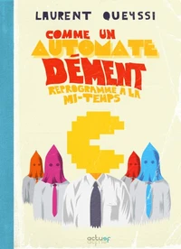 Comme un automate dément reprogrammé à la mi-temps
