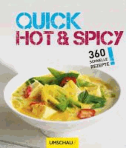 Quick Hot & Spicy - 360 schnelle Rezepte.