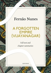 Quick Read et Fernão Nunes - A Forgotten Empire (Vijayanagar): A Quick Read edition - A Contribution to the History of India.