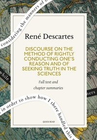 Quick Read et René Descartes - Discourse on the Method of Rightly Conducting One's Reason and of Seeking Truth in the Sciences: A Quick Read edition.